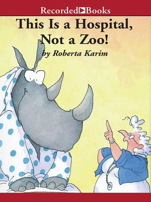 Title details for This is a Hospital, Not a Zoo! by Roberta Karim - Wait list